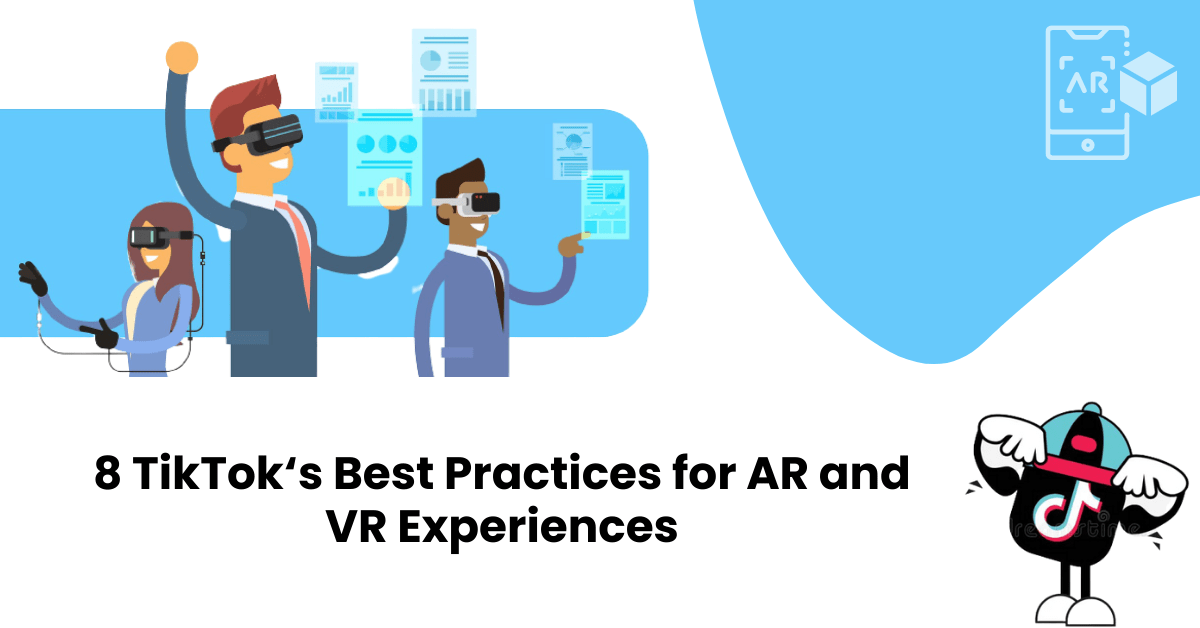 8 TikTok‘s Best Practices for AR and VR Experiences